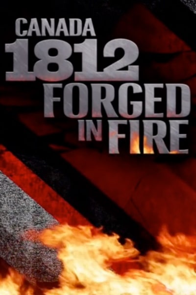 Canada 1812: Forged in Fire - Season 1