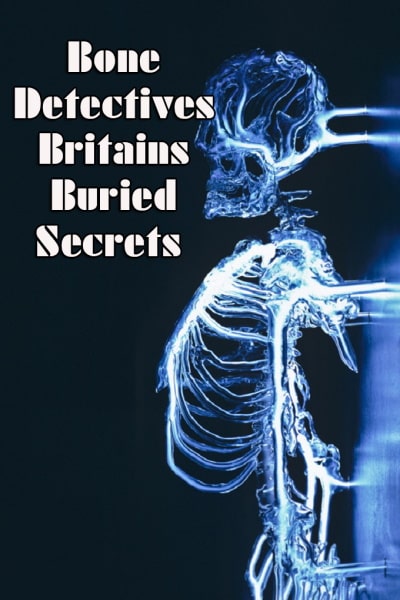 Bone Detectives: Britains Buried Secrets - Season 2